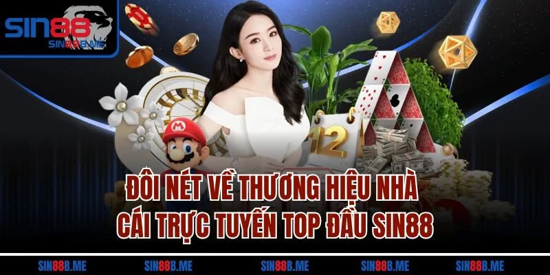 Đôi nét về thương hiệu nhà cái trực tuyến top đầu Sin88