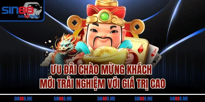 Ưu đãi chào mừng khách mới trải nghiệm với giá trị cao